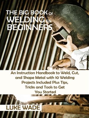 cover image of The Big Book of Welding for Beginners